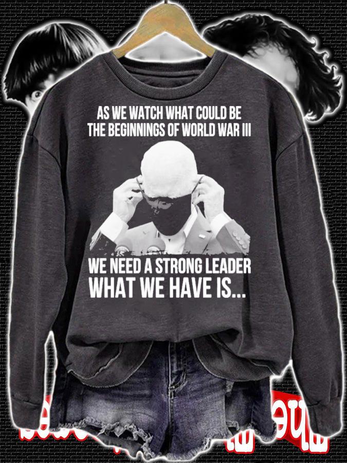 Joe Biden As We Watch What Could Be The Beginnings Of World War III Shirt sweatshirt