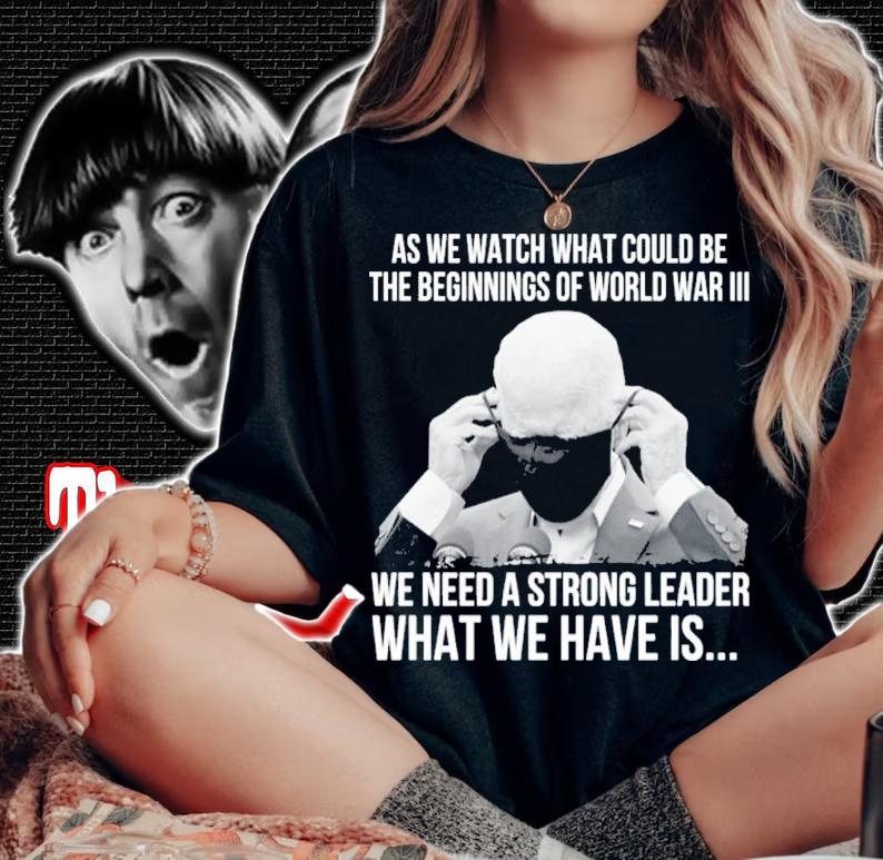 Joe Biden As We Watch What Could Be The Beginnings Of World War III Shirt woman shirt