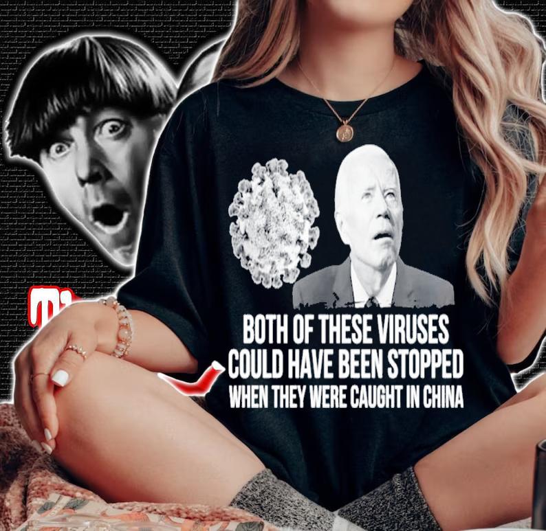 Joe Biden Both Of These Viruses Could Have Been Stopped When They Were Caught In China Shirt woman shirt