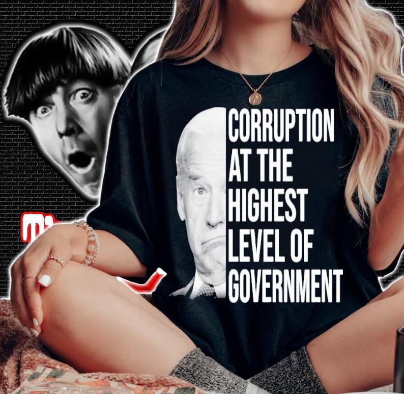 Joe Biden Corruption At The Highest Level Of Government Shirt woman shirt