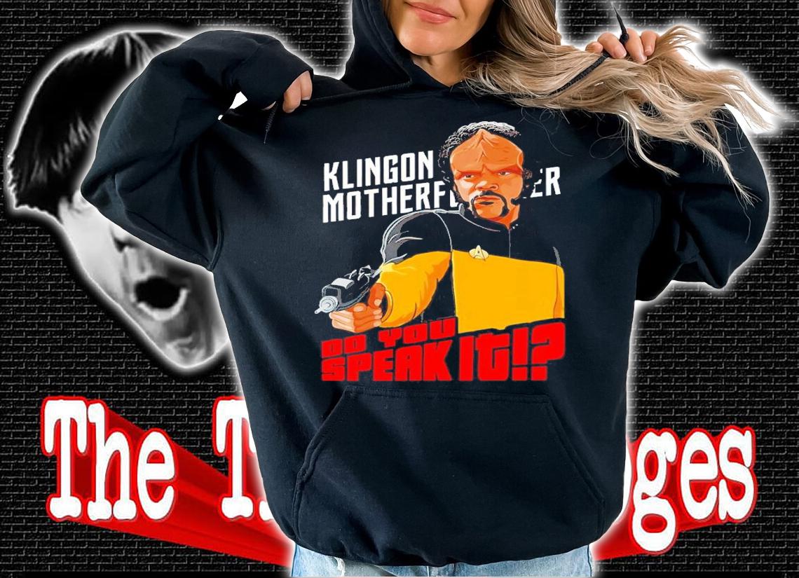 Klingon Motherfucker Do You Speak It Shirt hoodie