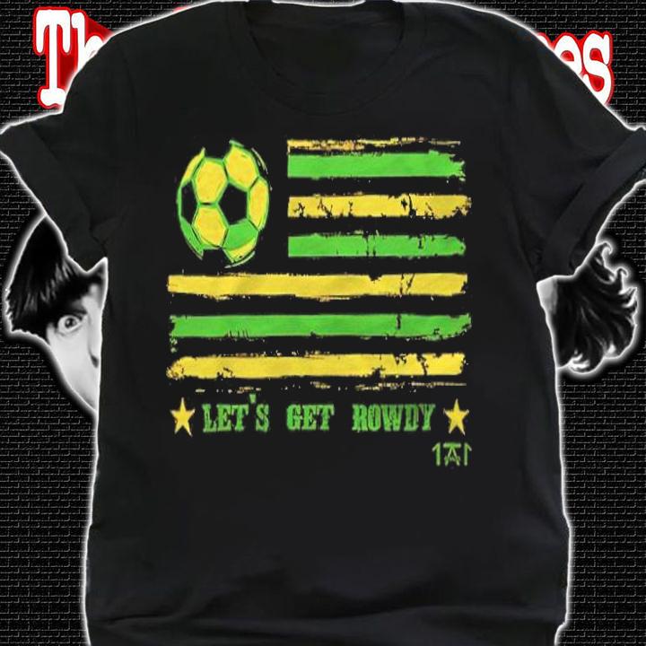 Let's Get Rowdy American Flag Soccer shirt shirt