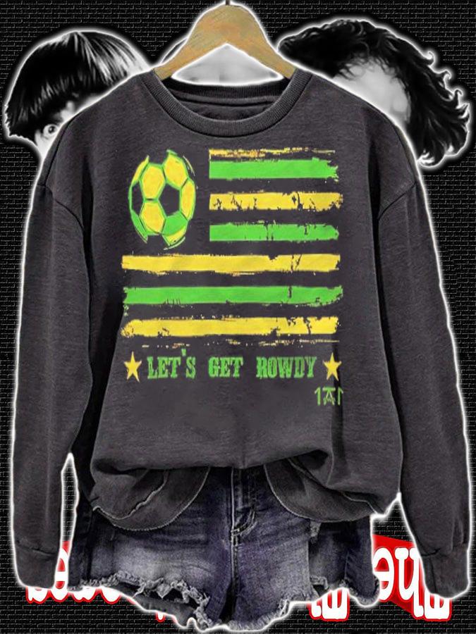 Let's Get Rowdy American Flag Soccer shirt sweatshirt