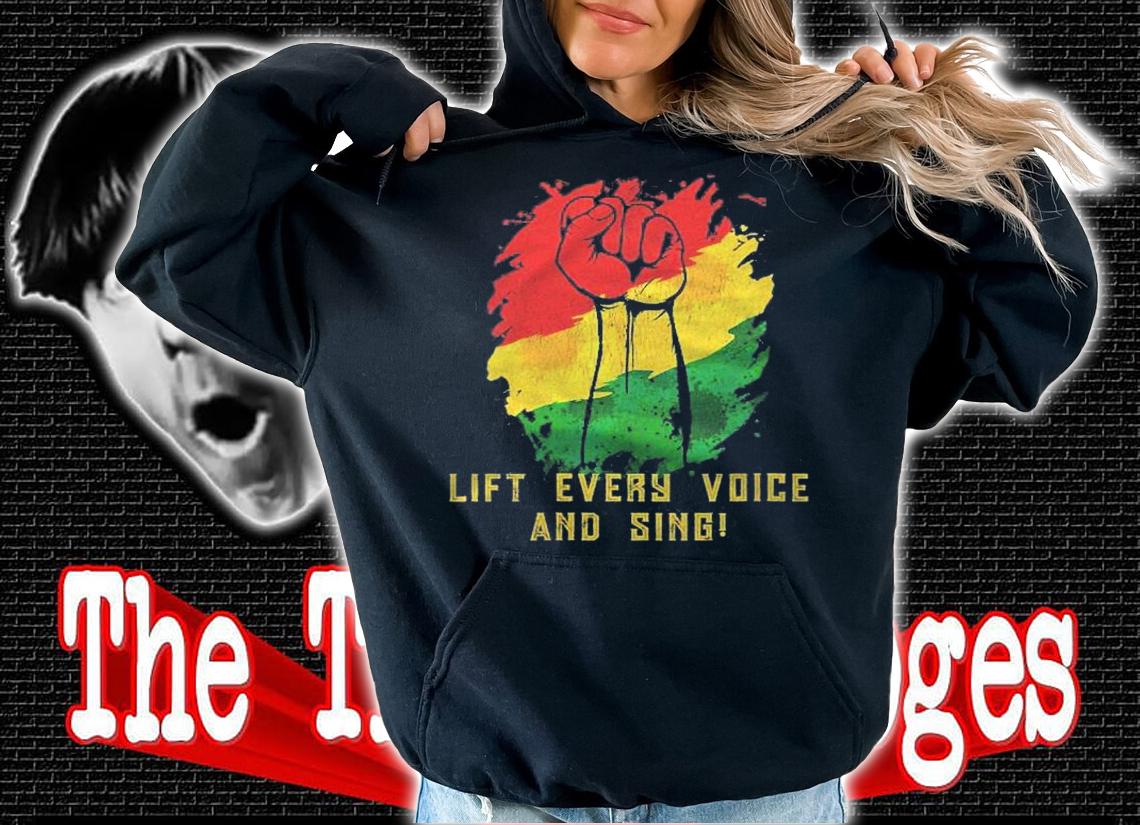Lift Every Voice And Sing Movement Shirt hoodie