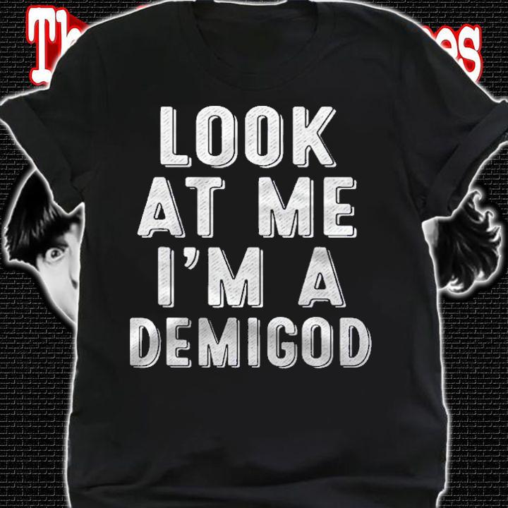 Look At Me Im A Demigod Funny Halloween Costume Shirt