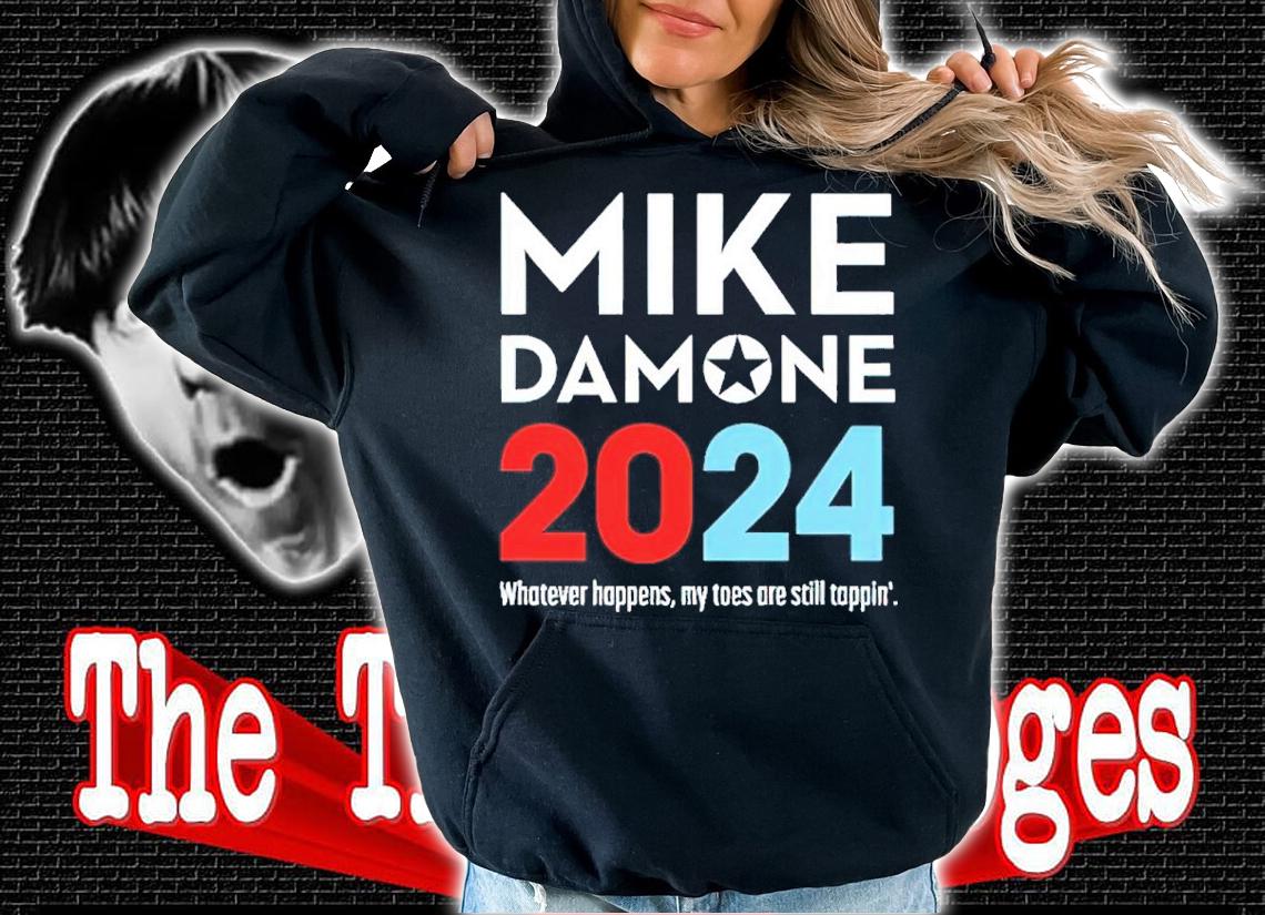 Mike Damone 2024 Whatever Happens My Toes Are Still Toppin' Shirt