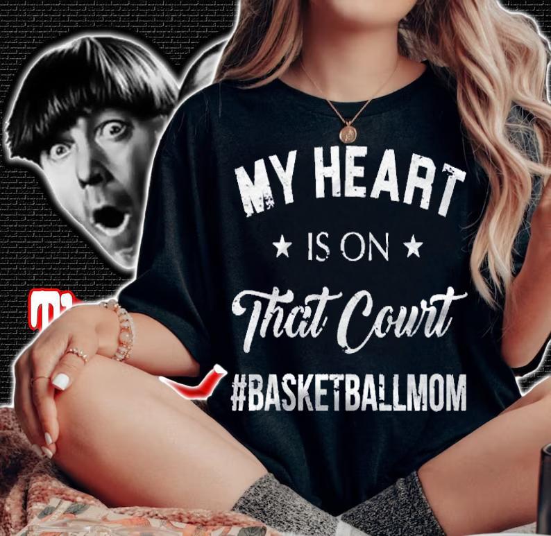 My Heart Is On That Court Mom Gift Basketball Shirt woman shirt