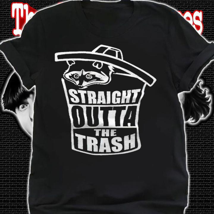 Straight outta the trash Raccoon T-shirt shirt