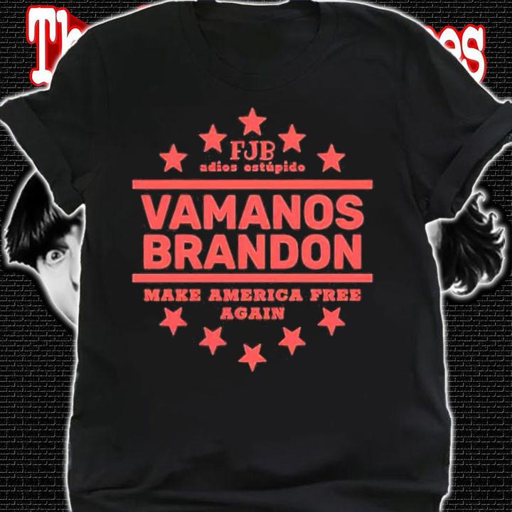 Top FJB Adios Estupido Vamonos Brandon Make America Free Again Shirt shirt