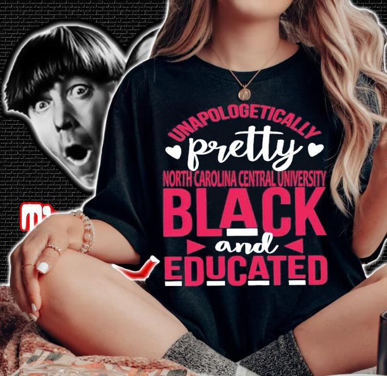 Unapologetically Pretty North Carolina Central University Black And Educated Shirt woman shirt