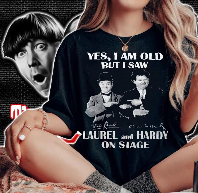 Yes I Am Old But I Saw Laurel And Hardy On Stage Signatures t-shirt woman shirt