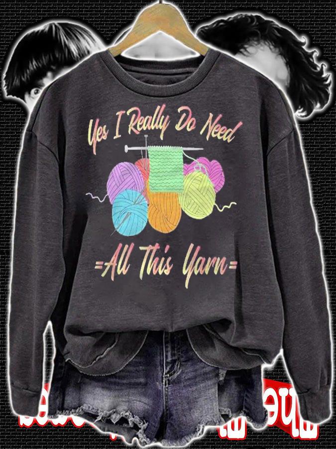 Yes I Really Do Need All This Yarn Funny Knitting Shirt