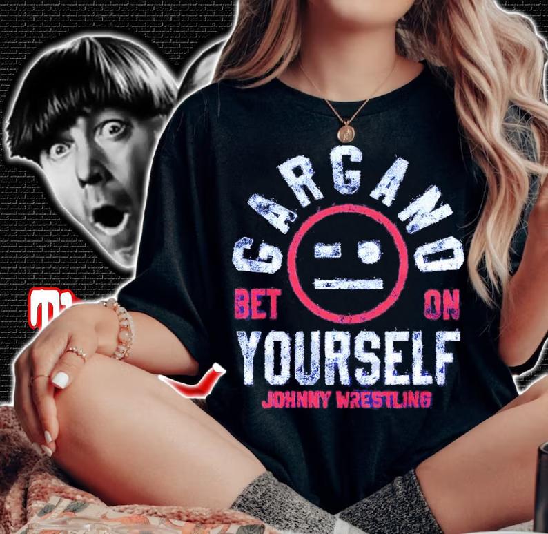 Johnny Gargano Gargano Bet On Yourself Johnny Wrestling Shirt woman shirt