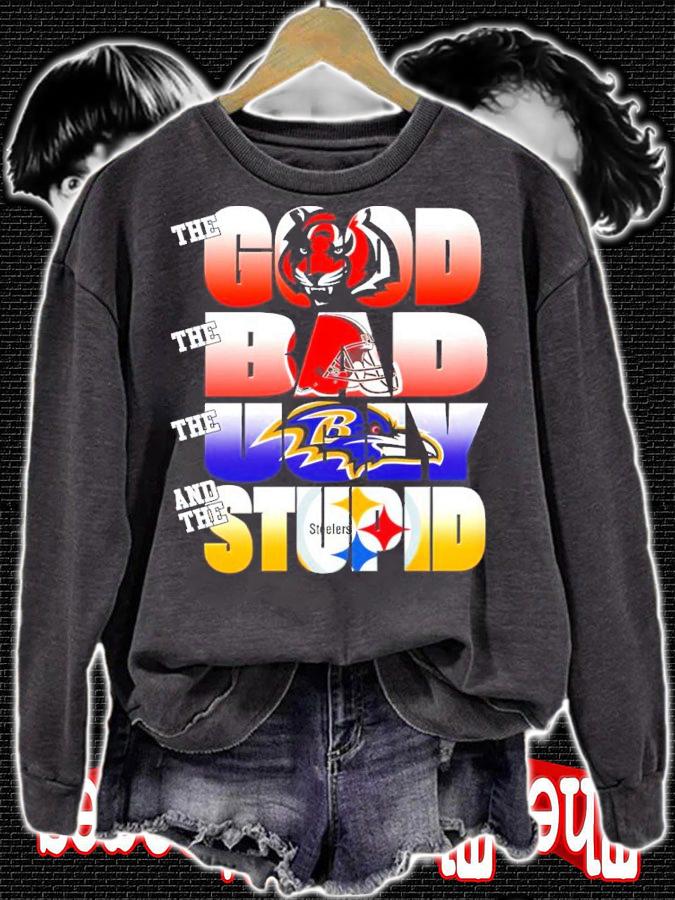 The Good Cincinnati Bengals The Bad Cleveland Browns The Ugly Baltimore Ravens And The Stupid Pittsburgh Steelers Shirt sweatshirt