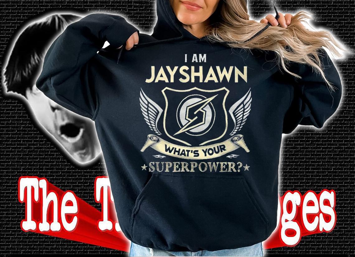 I am Jayshawn what's your superpower T-shirt hoodie