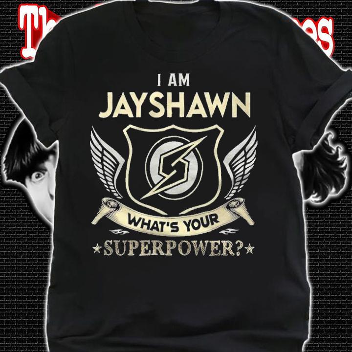 I am Jayshawn what's your superpower T-shirt shirt