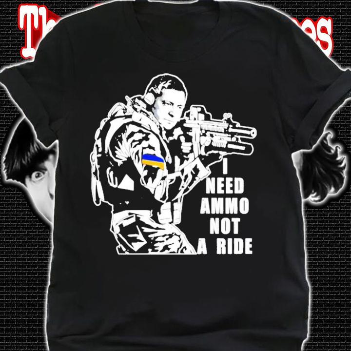Illia Ponomarenko I Need Ammo Not A Ride Zelensky Shirt shirt