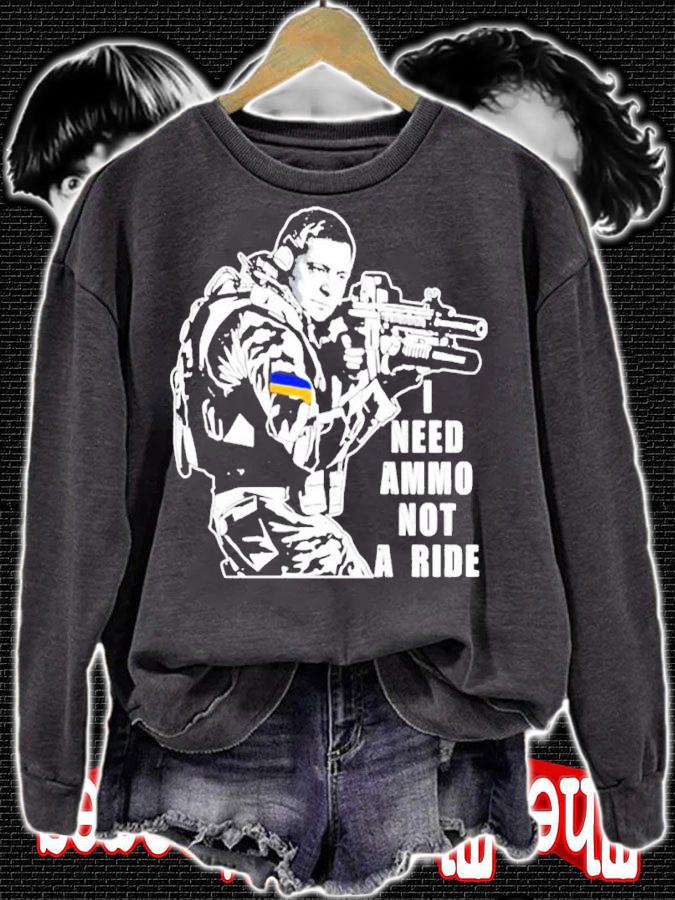 Illia Ponomarenko I Need Ammo Not A Ride Zelensky Shirt sweatshirt
