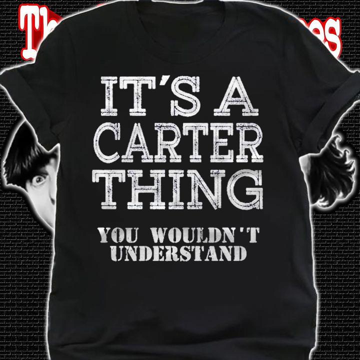 Its A Carter Thing You Wouldnt Understand Matching Family Shirt shirt