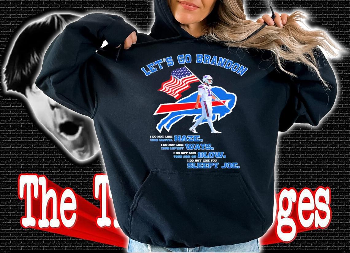 Josh Allen Buffalo Bills Let's Go Brandon I Do Not Like Your Mental Haze Shirt hoodie