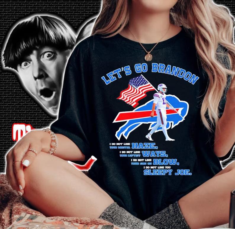 Josh Allen Buffalo Bills Let's Go Brandon I Do Not Like Your Mental Haze Shirt woman shirt