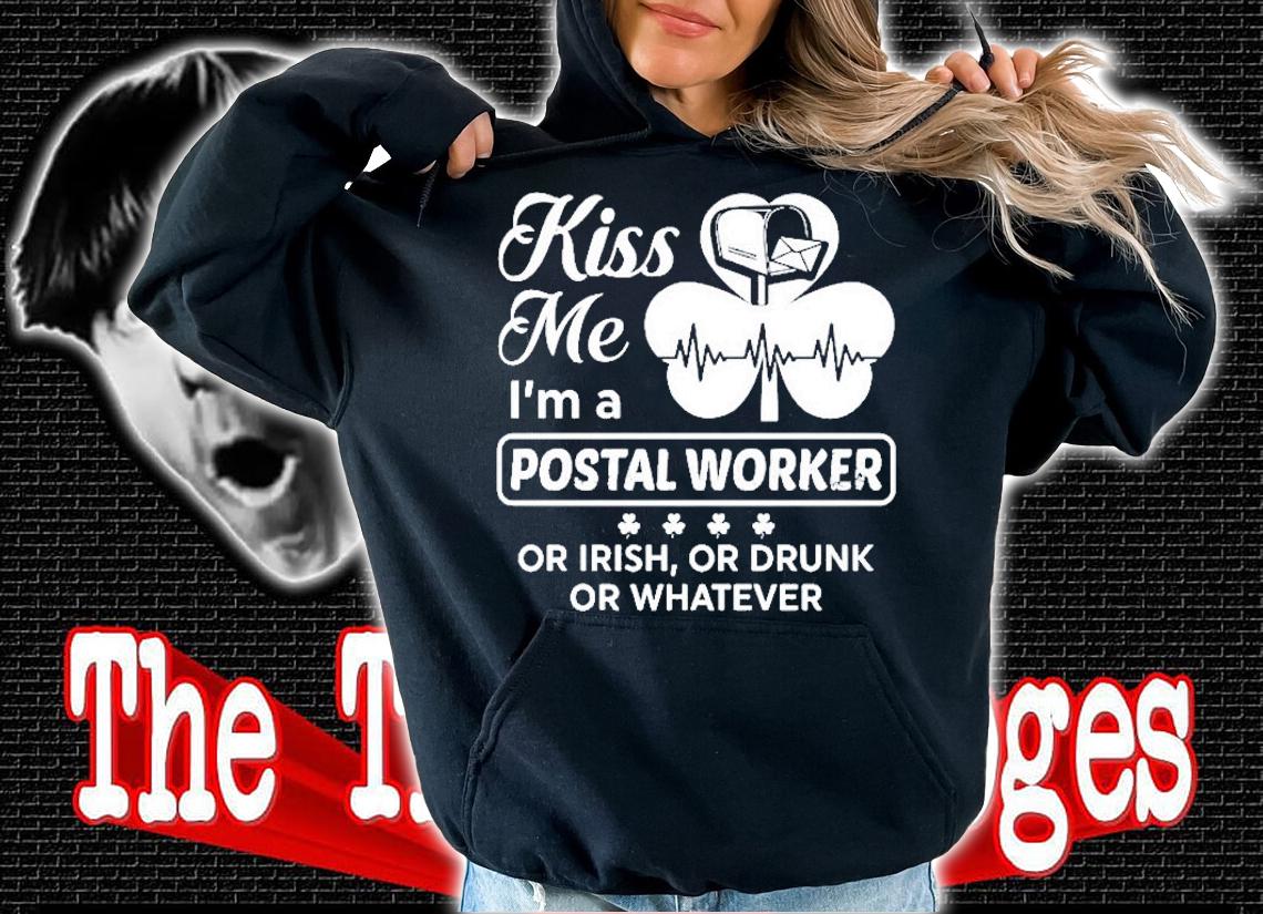 Kiss Me Im A Postal Worker Or Irish Or Drunk Or Whatever Clover Heartbeat Shirt hoodie
