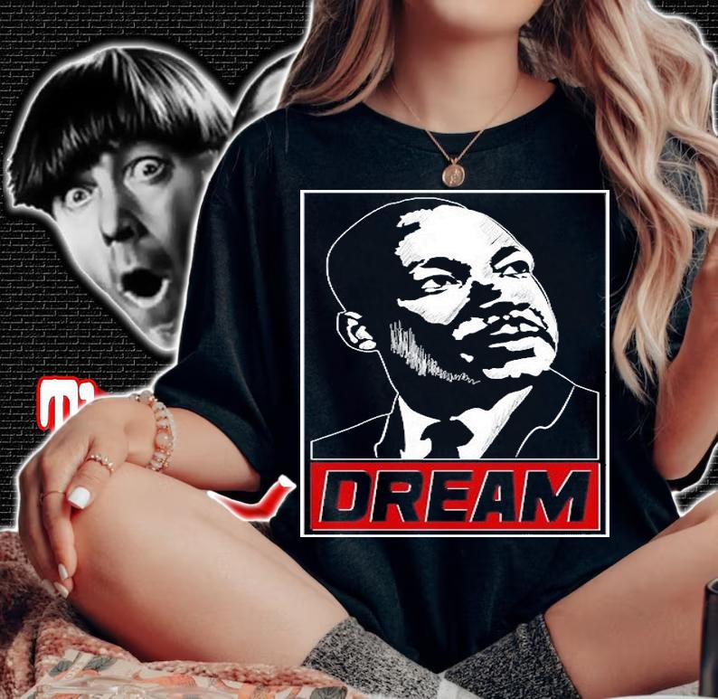 Martin Luther King Dream Martin Luther King T-Shirt woman shirt