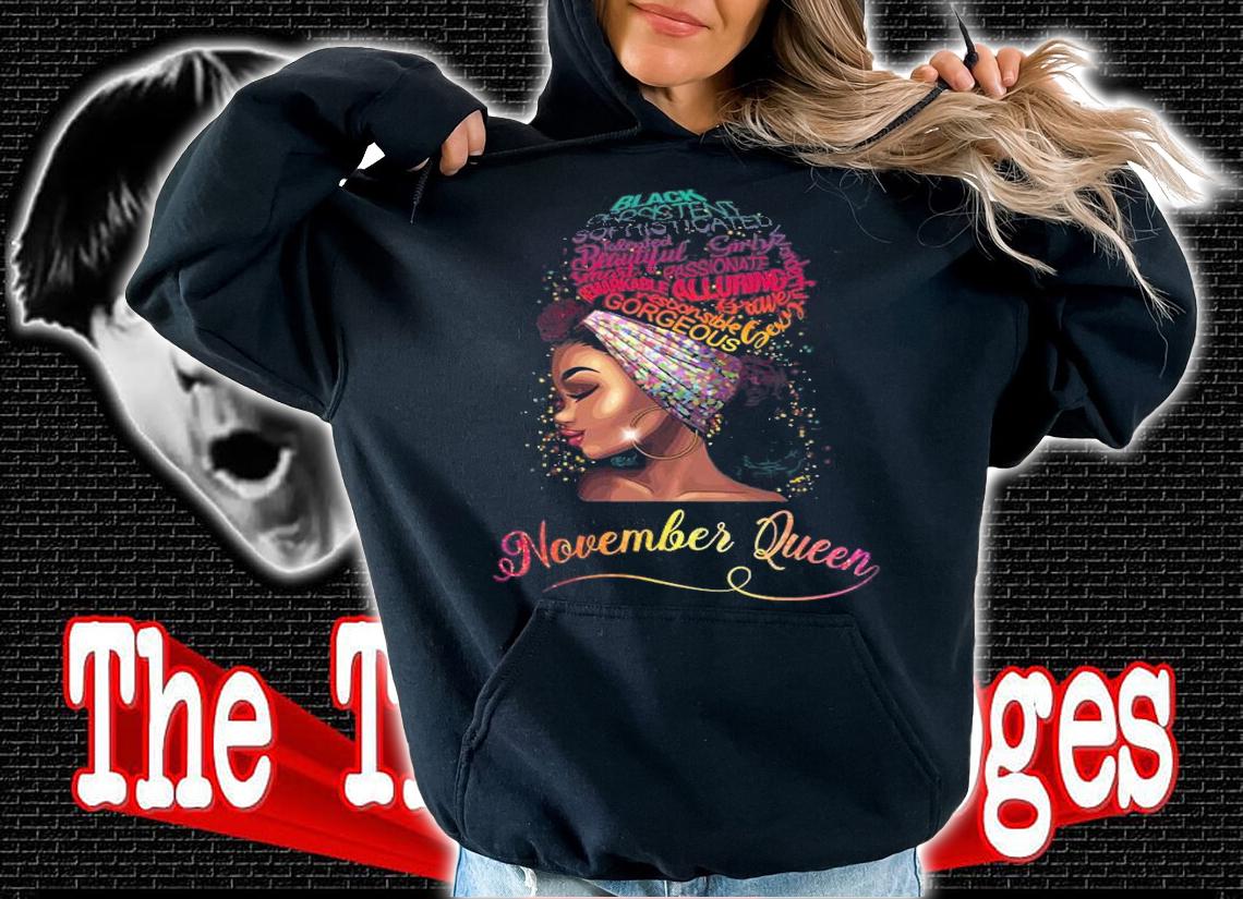 November Queen Afro Women Blm Queen Black Girl T-Shirt hoodie