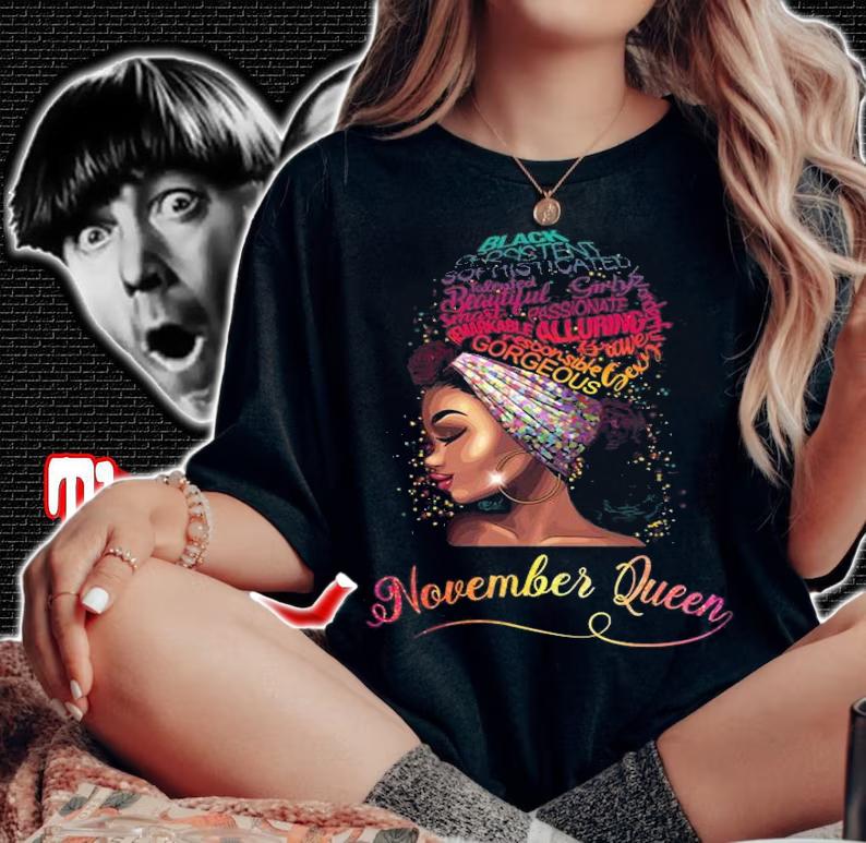 November Queen Afro Women Blm Queen Black Girl T-Shirt woman shirt
