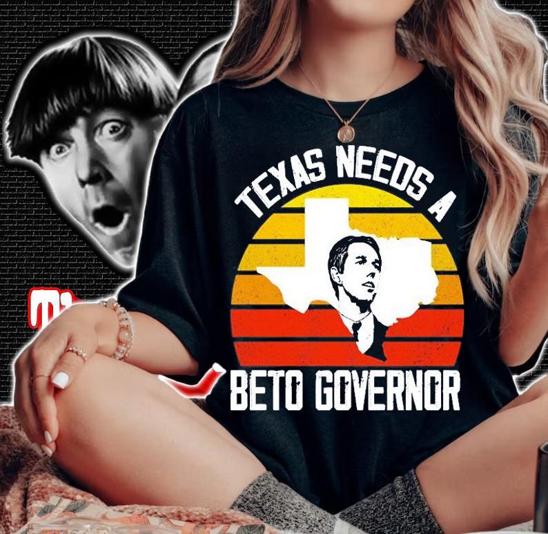 Texas Needs A Beto Governor T-Shirt woman shirt