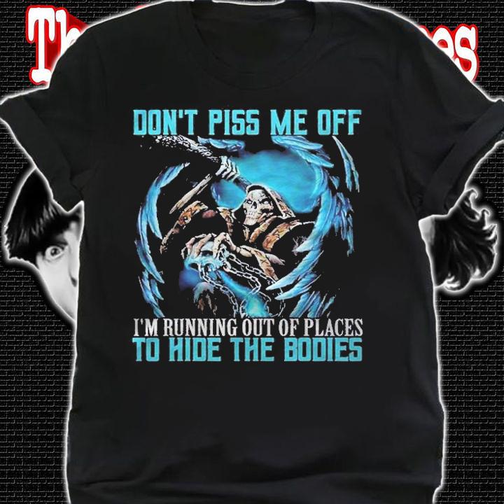 Dont Piss Me Off Im Running Out Of Places Skeleton shirt shirt