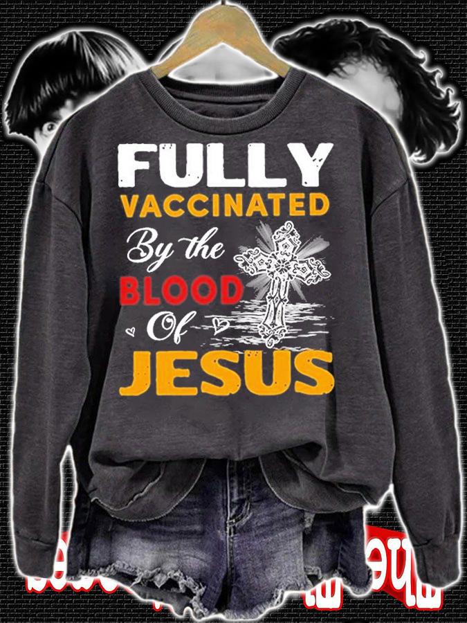 Fully Vaccinated By The Blood Of Jesus T-Shirt sweatshirt