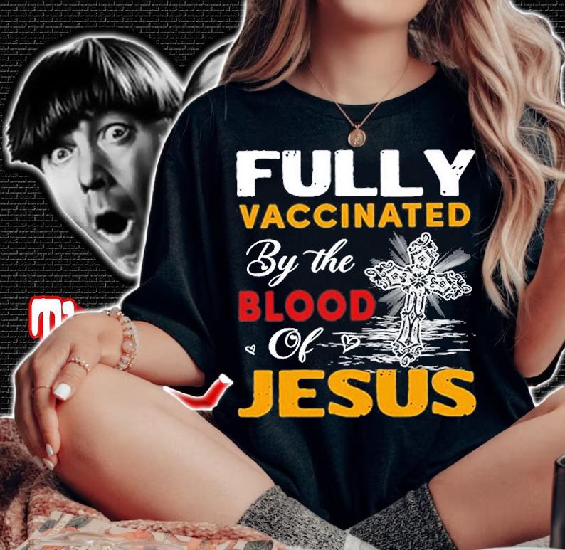 Fully Vaccinated By The Blood Of Jesus T-Shirt woman shirt