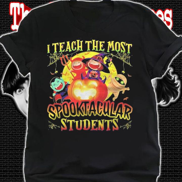 Halloween Teacher I Teach The Most Spooktacular Students Shirt