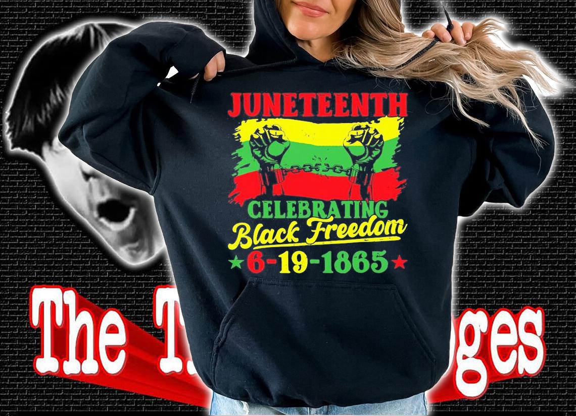 Juneteenth Celebrating Black Freedom 6 9 1865 T-Shirt hoodie