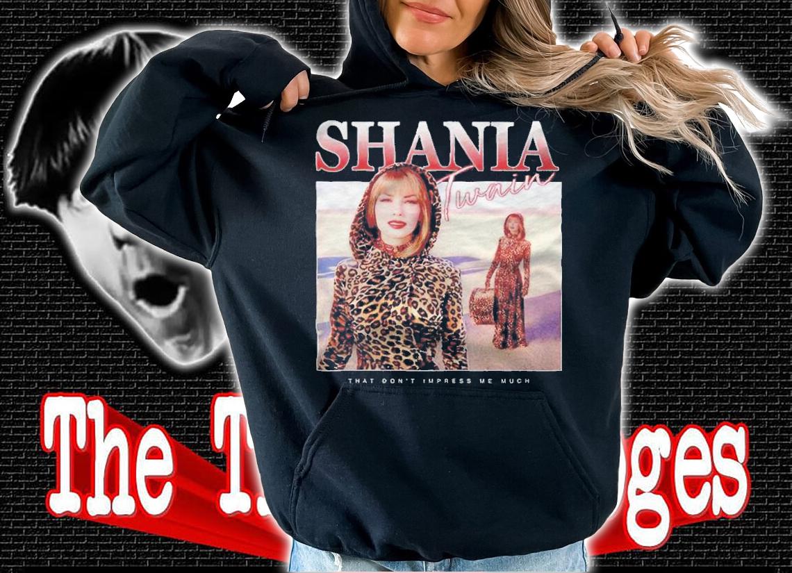 Shania Twain that don't impress me much T-shirt
