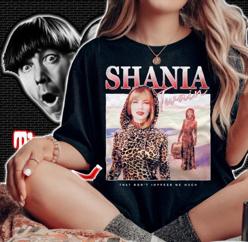 Shania Twain that don't impress me much T-shirt