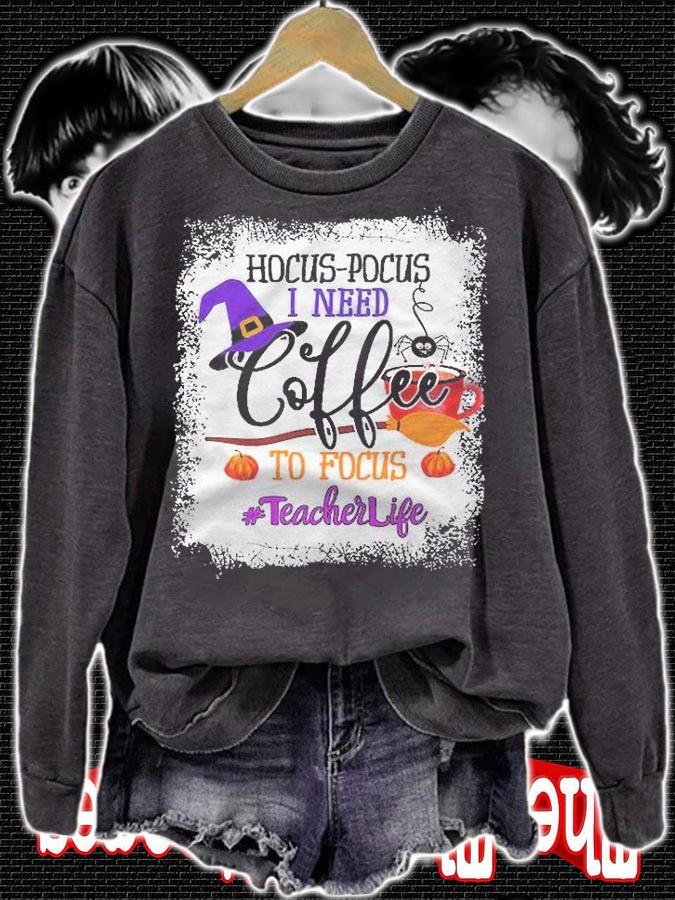 Teacher Life Hocus Pocus I Need Coffee To Focus Shirt sweatshirt