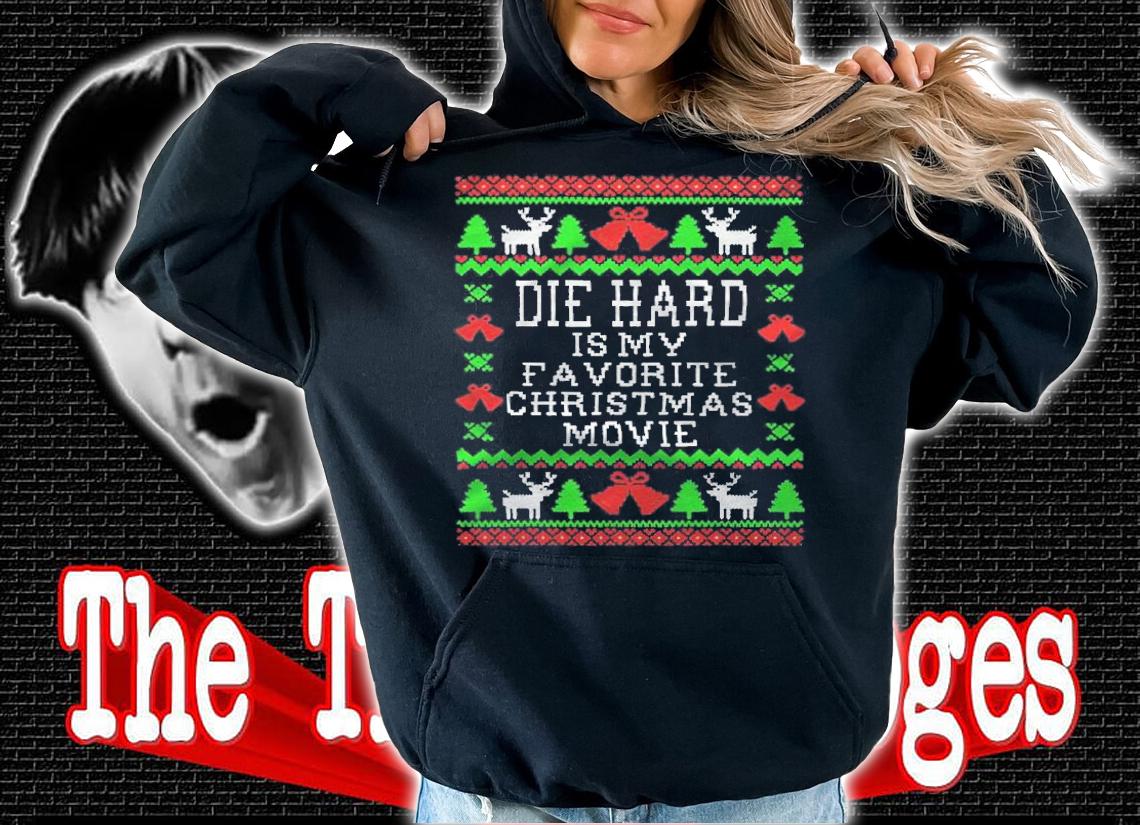 Ugly die hard is my favorite Christmas movie T-shirt hoodie