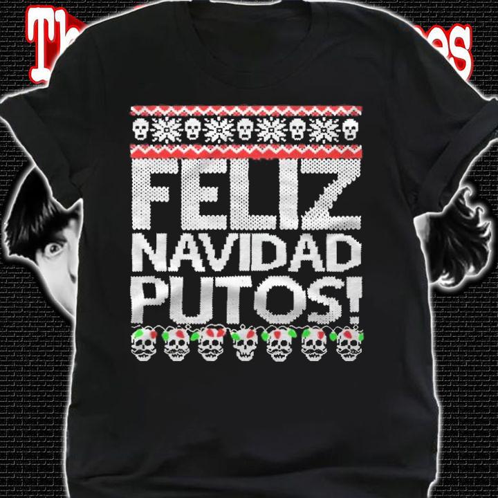 Ugly feliz navidad putos Christmas 2021 T-shirt