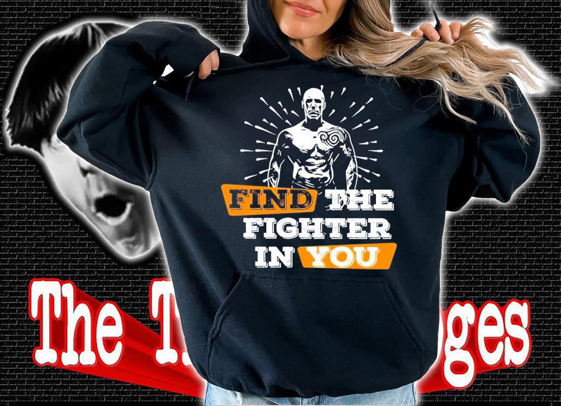 Find The Fighter In You Shirt hoodie