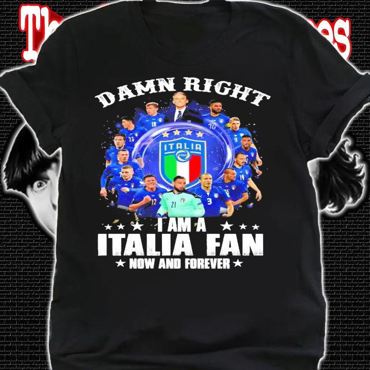 I am a Italia Fan now and forever shirt shirt