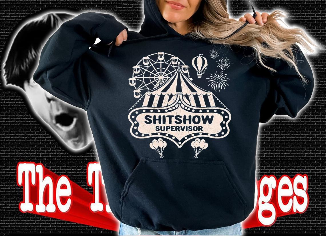 Shit Show Supervisor Funny Boss Manager Teacher & Mom T-Shirt hoodie
