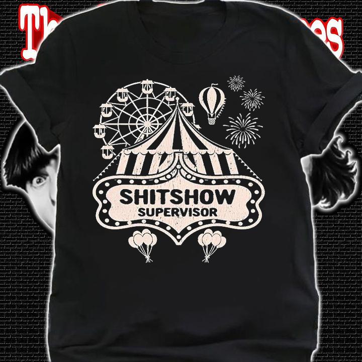 Shit Show Supervisor Funny Boss Manager Teacher & Mom T-Shirt shirt