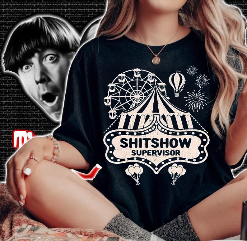 Shit Show Supervisor Funny Boss Manager Teacher & Mom T-Shirt woman shirt