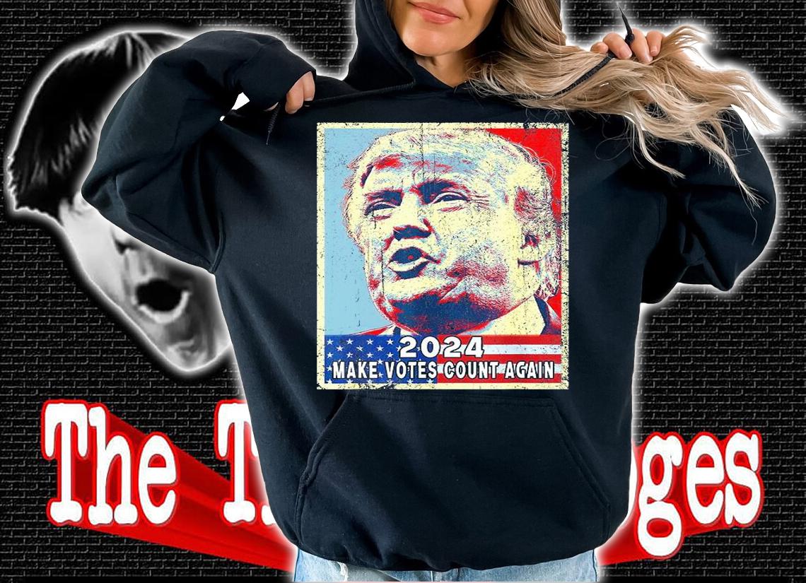 Trump 2024 Make Votes Count Again poster shirt hoodie