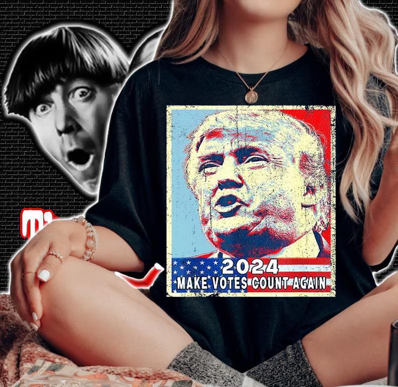 Trump 2024 Make Votes Count Again poster shirt woman shirt