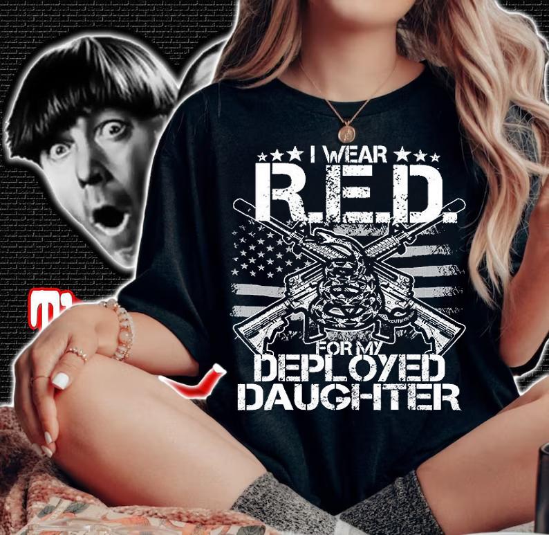 I Wear RED For My Daughter Shirt Remember Everyone Deployed T-Shirt woman shirt