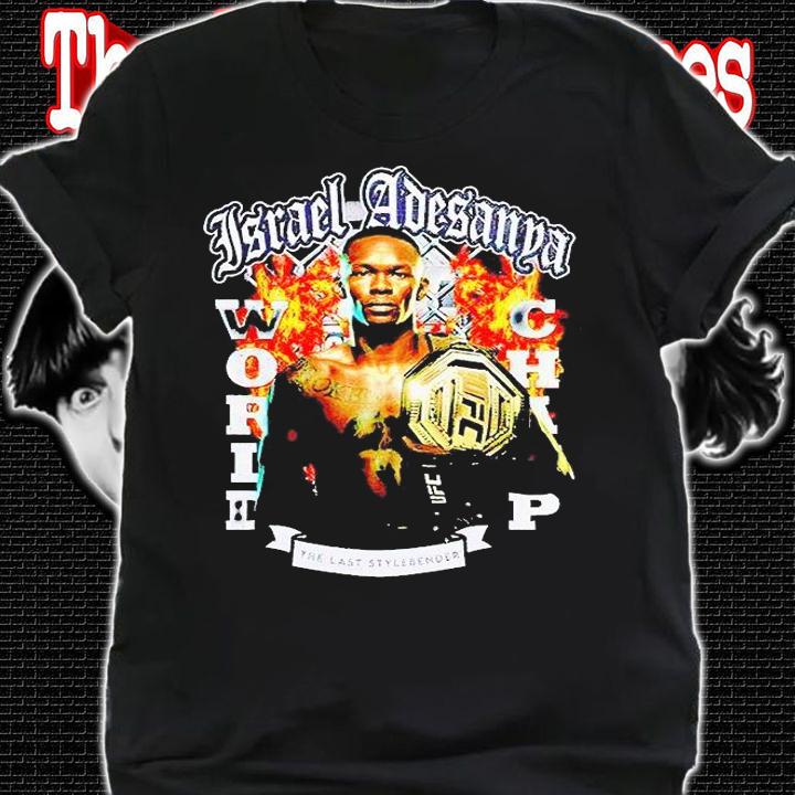 Israel Adesanya World Champ the last stylebender T-shirt