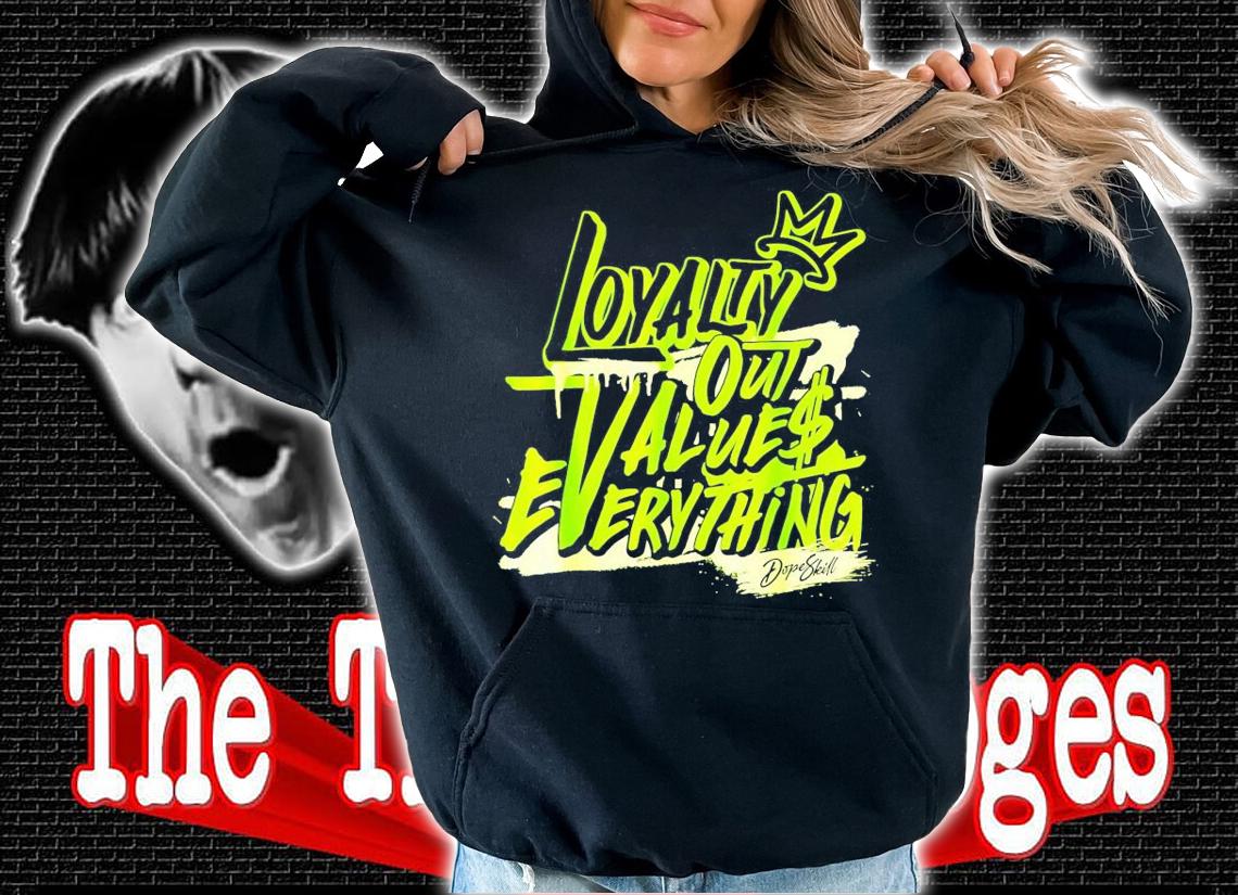 Loyalty out values everything shirt